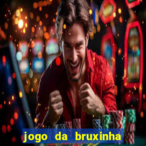 jogo da bruxinha ganhar dinheiro